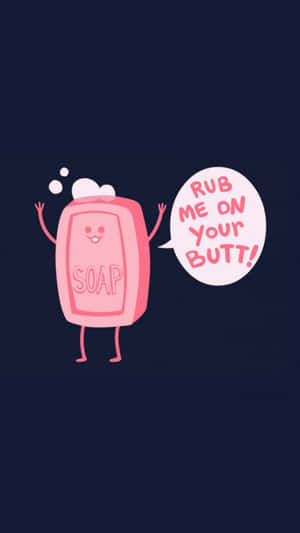 粉紅色卡通肥皂，有手臂、腿和微笑，說 rub me on your butt。 — 卡通 壁紙