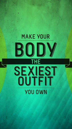 勵志語錄文字，在綠色背景上寫著 make your body the sexiest outfit you own