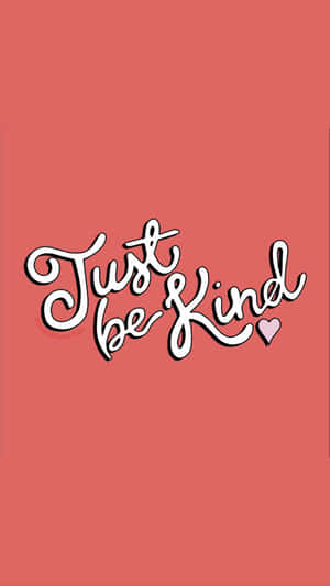 文字壁紙，在珊瑚粉紅色背景上以白色草書寫著「Just be Kind」和一個心形。