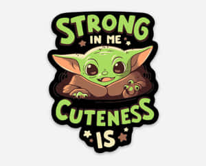 BB尤達微笑著，雙臂環繞毯子，下方有文字「Strong in me cuteness is」。