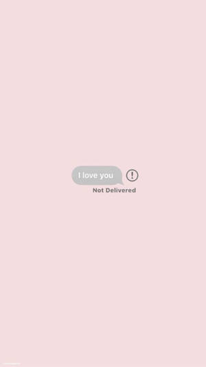 一個灰色的訊息氣泡，上面寫著「I love you」，下方有「Not Delivered」，背景為粉紅色。 — 傷心 壁紙
