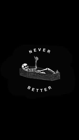 一個骷髏在棺材裏豎起大拇指，上下方有拱形文字 'Never Better'。