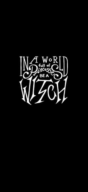 白色風格文字在黑色背景上寫著「In a world full of princess be a witch」。