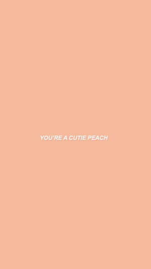 蜜桃背景，白色文字 you're a cutie peach