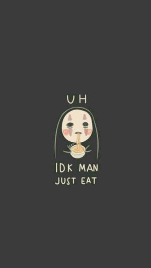 一個Q版動漫角色正在吃麵，並帶有文字「UH IDK MAN JUST EAT」。