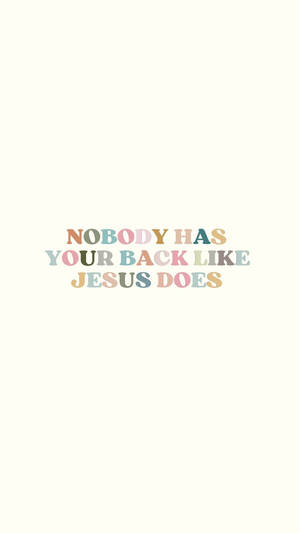 粉彩色文字牆紙，寫著「Nobody has your back like Jesus does」。