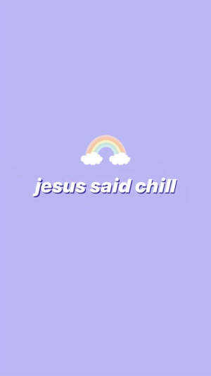 淡紫色牆紙，帶有彩虹雲朵和文字「jesus said chill」，營造平靜氛圍。