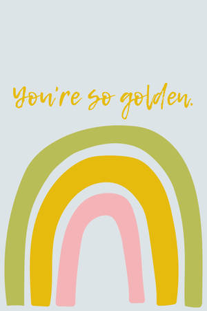 一個色彩繽紛的彩虹圖案，上面有黃色手寫字體寫著 you're so golden。