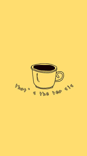 一個黃色茶杯，周圍寫有 that's the tea sis 字句。