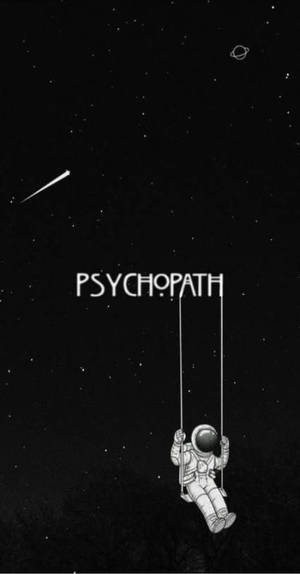 太空人在太空盪鞦韆，上方有psychopath字樣。 — 太空人 壁紙