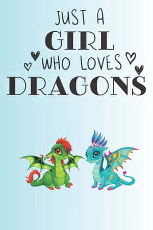 兩隻可愛嘅卡通龍，上面有文字「Just a Girl Who Loves Dragons」 — 龍 壁紙