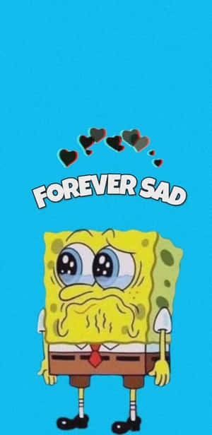 海綿寶寶看起來悲傷，有眼淚和漂浮的心形，上方文字寫著 forever sad。 — 海绵宝宝 壁紙