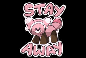 粉紅色卡通浣熊，黑色背景上有粗體粉紅色字母「STAY AWAY」文字。