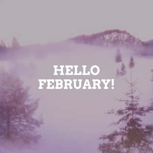迷濛紫色冬日景觀中的白雪覆蓋松樹，附有hello february文字 — 二月 壁紙