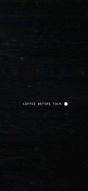 文字桌布，在深色背景上寫著 coffee before talk 並帶有咖啡杯圖示。