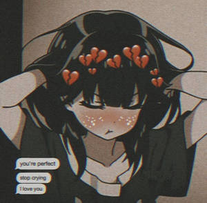 動漫女孩頭頂有破碎的心，對話框說你很完美，別哭了，我愛你。 — 可愛動漫頭像gif 壁紙