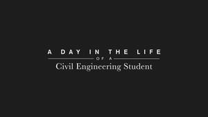 黑色背景上的白色文字寫著「A DAY IN THE LIFE OF A Civil Engineering Student」。