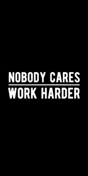 勵志名言「nobody cares work harder」以粗體白色文字顯示在黑色背景上