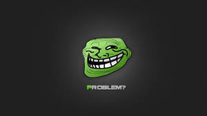 綠色巨魔臉孔咧嘴大笑，深色背景上有「PROBLEM?」文字。