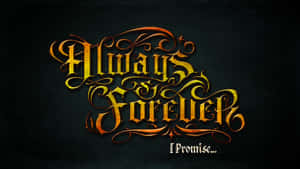 在深色紋理背景上發光的金色書法，內容為 Always Forever I Promise