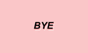 粉紅背景上帶有粉紅色陰影的粗體黑色文字「BYE」。