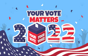 投票活動圖形，帶有「Your Vote Matters 2022」和美國國旗元素。 — 政治 壁紙