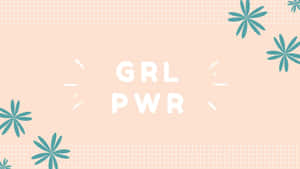 粉紅色背景配以藍綠色花朵和粗體白色文字寫着 GRL PWR — 鼓舞人心的 壁紙