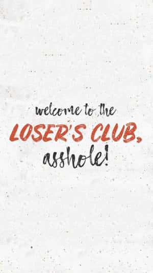 粗糙白色背景上帶有挑釁性的手寫文字寫著welcome to the LOSER'S CLUB asshole