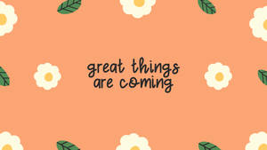 激勵短語 great things are coming 被雛菊和樹葉環繞在桃色背景上