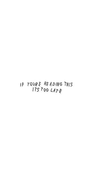 手寫警告訊息，在白色背景上寫著 if youre reading this its too late。