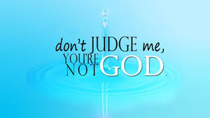 藍色水滴飛濺，附有引文「don't JUDGE me, YOU'RE NOT GOD.」