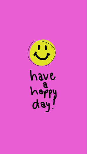 一個黃色笑臉，在粉紅色背景上帶有「have a happy day」訊息。
