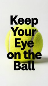 帶有勵志文字 Keep Your Eye on the Ball 的網球 — 網球 壁紙