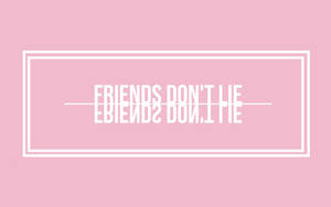 粉紅色背景，白色框內文字寫著 friends don't lie