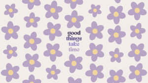 紫色花朵圖案配上 good things take time 文字