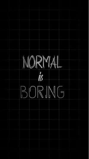 文字桌布，在黑色網格背景上寫有 'NORMAL is BORING'。