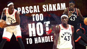 多倫多速龍隊籃球運動員在動作中，粗體文字寫着 'Pascal Siakam Too Hot to Handle'。
