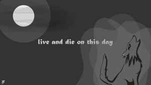 一隻狼對著月亮嚎叫，並帶有文字 live and die on this day。 — 純灰色 壁紙