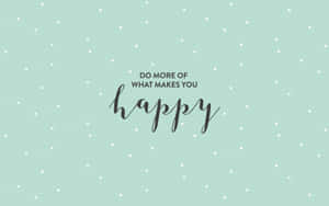 薄荷綠色牆紙配白色圓點，黑色手寫字體寫有「do more of what makes you happy」。 — 深色花卉 壁紙