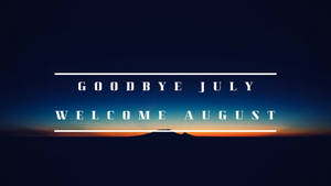 日落時分的山脈剪影，文字「goodbye july welcome august」。