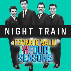 Frankie Valli and the Four Seasons 的《Night Train》專輯封面，四位身穿西裝的男子。