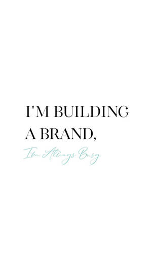 帶有「I'M BUILDING A BRAND」和草書「I'm Always Busy」的文字壁紙。 — 語錄 壁紙