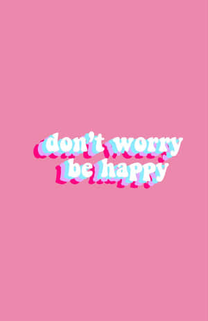 粉紅色背景，帶有粗體白色文字，寫著 don't worry be happy，並帶有故障效果。