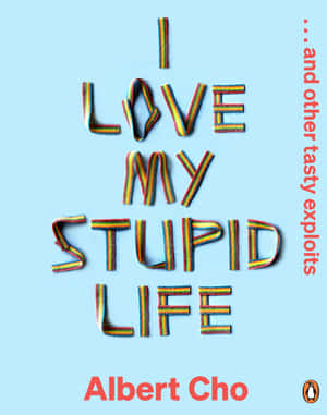 書籍封面，藍色背景上有多彩條紋字母拼出「I LOVE MY STUPID LIFE」。