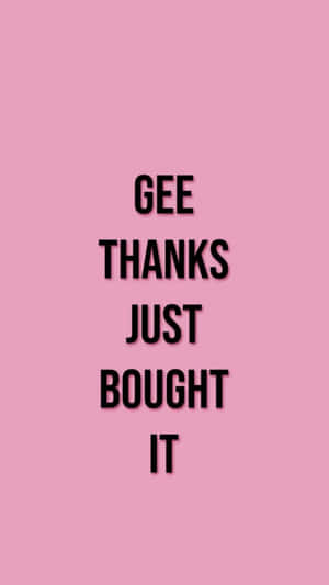 粉紅色背景上帶有粗體黑色文字寫著 gee thanks just bought it