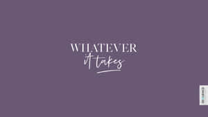 紫色背景，白色勵志文字寫著「WHATEVER it takes」。