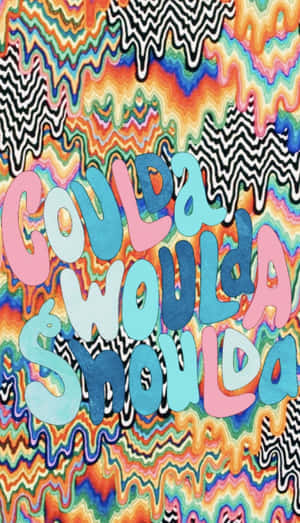迷幻藝術作品，帶有彩色滴落圖案和粗體文字 'COULDA WOULDA SHOULDA'。 — iPhone 8 壁紙