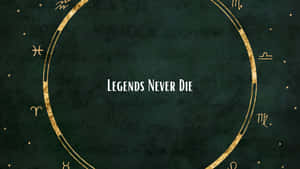深綠色背景，金色星座符號和星星圍繞著中央文字圓圈，上面寫著「Legends Never Die」。