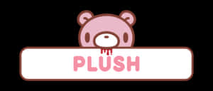 粉紅色卡通熊從一個寫著「PLUSH」且文字滴落的標誌上方探出頭來。