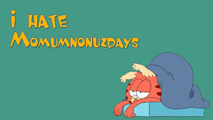 加菲貓在毯子下，文字「i HATE MOMUMNONUZDAYS」